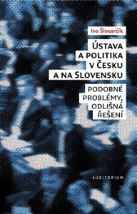Ústava a politika v Česku a na Slovensku - Podobné problémy, odlišná řešení