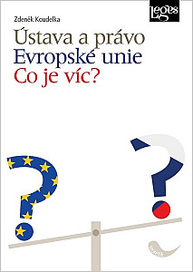 Ústava a právo Evropské unie - Co je víc?