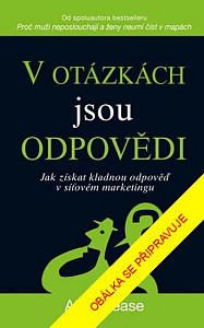 V otázkách jsou odpovědi - Jak získat kladnou odpověď v síťovém marketingu