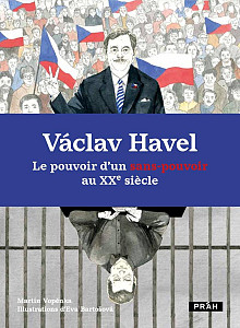 Václav Havel Le pouvoir d’un sans-pouvoir au XXe siecle