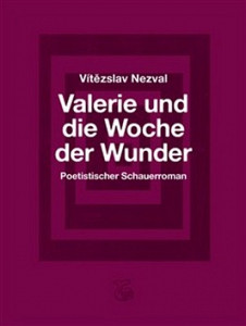 Valerie und die Woche der Wunder – Poetistischer Schauerroman / Valerie a týden divů