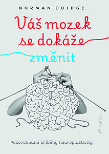 Váš mozek se dokáže změnit - Pozoruhodné příběhy neuroplasticity