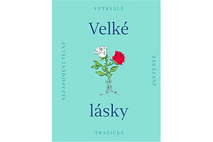 Velké lásky - Nezapomenutelné, zakázané, tragické
