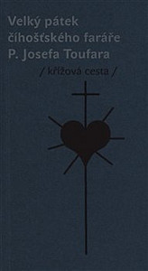 Velký pátek číhošťského faráře P. Josefa Toufara