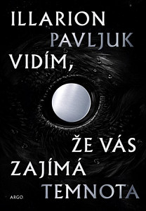 Vidím, že vás zajímá temnota