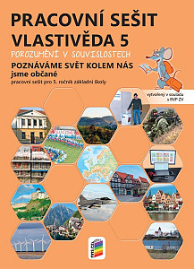 Vlastivěda 5 – Poznáváme svět kolem nás - Jsme občané, barevný pracovní sešit POROZUMĚNÍ V SOUVISLOSTECH