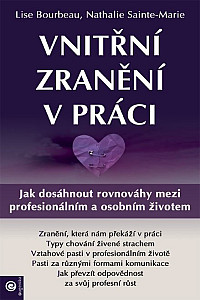 Vnitřní zranění v práci - Jak dosáhnout rovnováhy mezi profesionálním a osobním životem