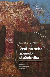 Vzal na sebe způsob služebníka - Uvedení do teologie diakonie