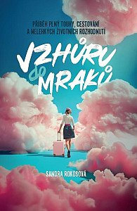 Vzhůru do mraků - Příběh plný touhy, cestování a nelehkých životních rozhodnutí
