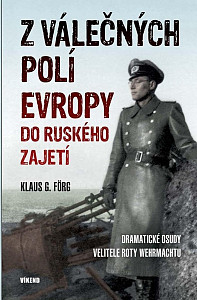 Z válečných polí Evropy do ruského zajetí