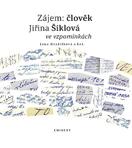 Zájem: člověk - Jiřina Šiklová ve vzpomínkách