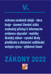 Zákony V/2022 Veřejná správa, školy, kraje, obce, územní celky - Úplné znění po novelách k 1. 1. 2022