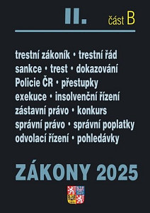 Zákony II/B 2025 Trestní právo - Trestní zákoník, Trestní řád, Policejní sbor, Exekuce, Insolvenční zákon, Správní řád