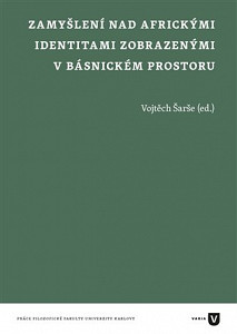 Zamyšlení nad africkými identitami zobrazenými v básnickém prostoru