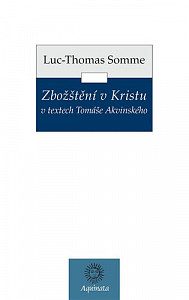 Zbožštění v Kristu v textech Tomáše Akvinského