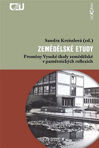 Zemědělské etudy - Proměny Vysoké školy zemědělské v pamětnických reflexích