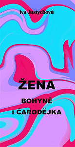 Žena bohyně i čarodějka