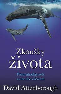 Zkoušky života - Pozoruhodný svět zvířecího chování