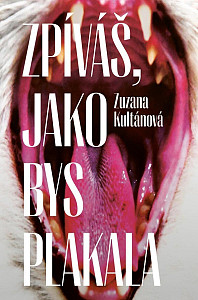 Zpíváš, jako bys plakala