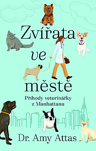 Zvířata ve městě: Příhody veterinářky z Manhattanu