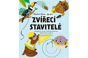 Zvířecí stavitelé - Poznejte tvory, kteří inspirovali naše domy a města