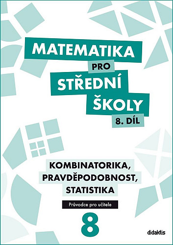 Matematika pro střední školy 8.díl Průvodce pro učitele R. Vémolová