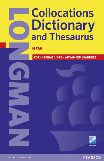 Longman Collocations Dictionary and Thesaurus Paper & Online