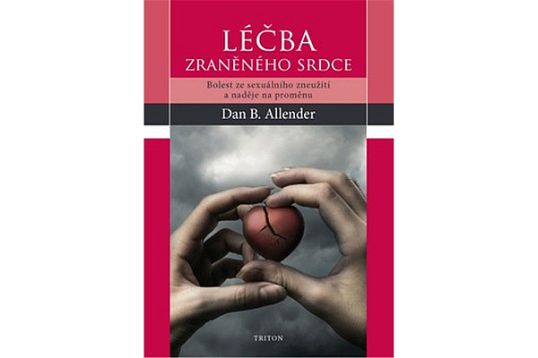 Léčba zraněného srdce - Bolest ze sexuálního zneužití a naděje na proměnu