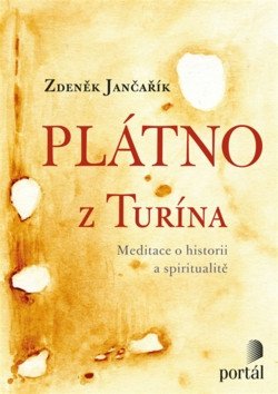 Plátno z Turína - Meditace o historii a spiritualitě