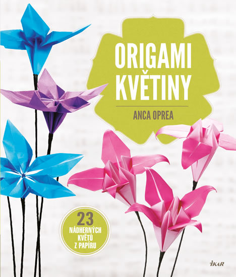 Origami květiny - 23 nádherných květů z papíru