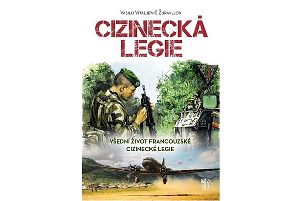 Cizinecká legie - Všední život francouzské cizinecké legie