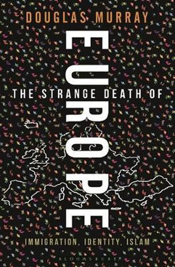 The Strange Death of Europe : Immigration, Identity, Islam