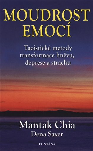 Moudrost emocí - Taoistické metody transformace hněvu, deprese a strachu