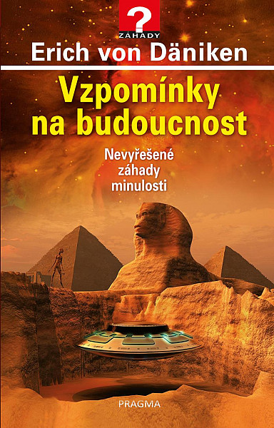 Vzpomínky na budoucnost - Nevyřešené záhady minulosti