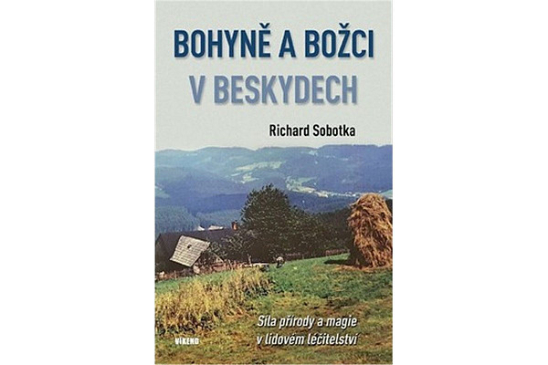 Bohyně a božci v Beskydech - Síla přírody a magie v lidovém léčitelství