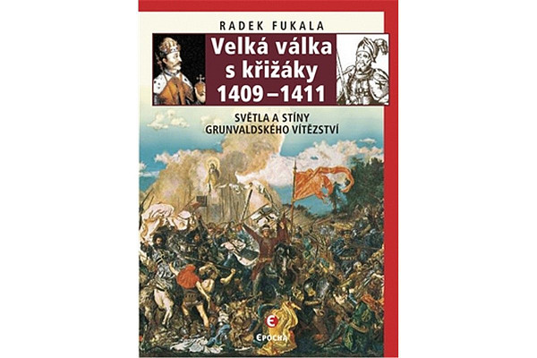 Velká válka s křižáky 1409-1411 - Světla a stíny grunvaldského vítězství