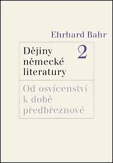 Dějiny německé literatury 2.: Od osvícenství k době předbřeznové