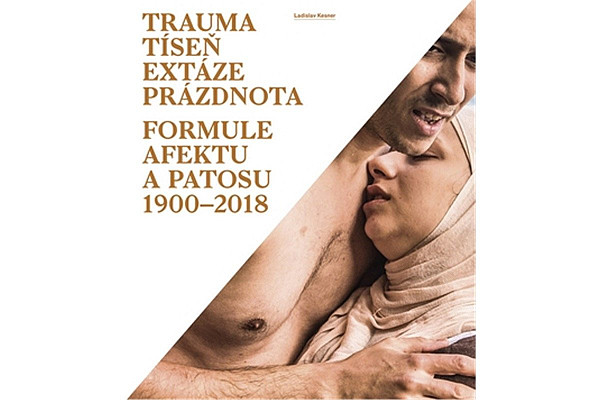 Trauma, tíseň, extáze, prázdnota - Formule afektu a patosu 1900-2018