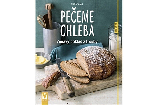 Pečeme chleba - Voňavý poklad z trouby