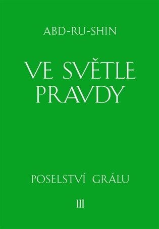 Ve světle Pravdy - Poselství Grálu III