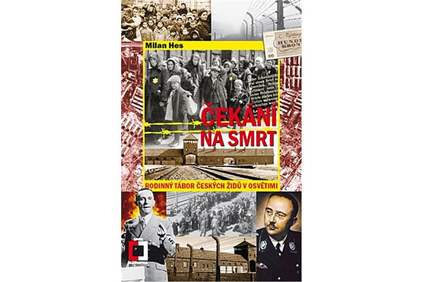 Čekání na smrt: Rodinný tábor českých Židů v Osvětimi