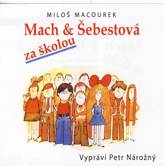 Mach a Šebestová za školou - CD (Vypráví Petr Nárožný)