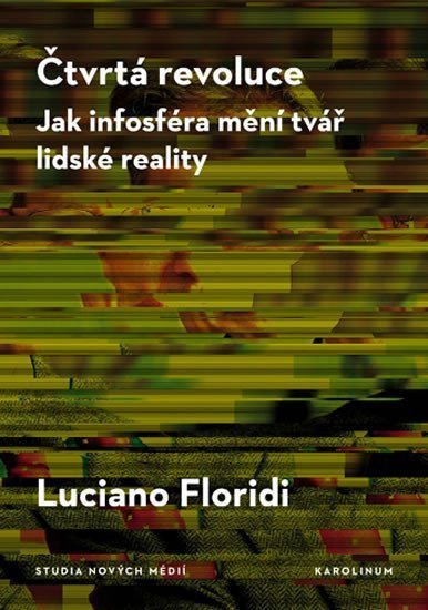 Čtvrtá revoluce Jak infosféra mění tvář lidské reality