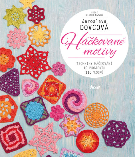 Háčkované motivy - Techniky háčkování, 10 projektů, 110 vzorů