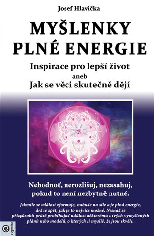 Myšlenky plné energie - Inspirace pro lepší život aneb Jak se věci skutečně dějí