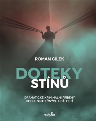 Doteky stínů - Dramatické kriminální příběhy podle skutečných událostí