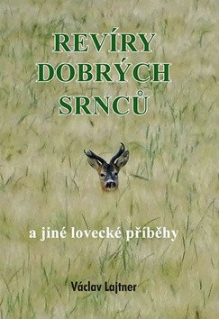 Revíry dobrých srnců a jiné lovecké příběhy