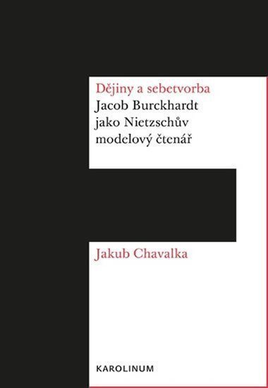 Dějiny a sebetvorba - Jacob Burckchardt jako Nietzschův modelový čtenář