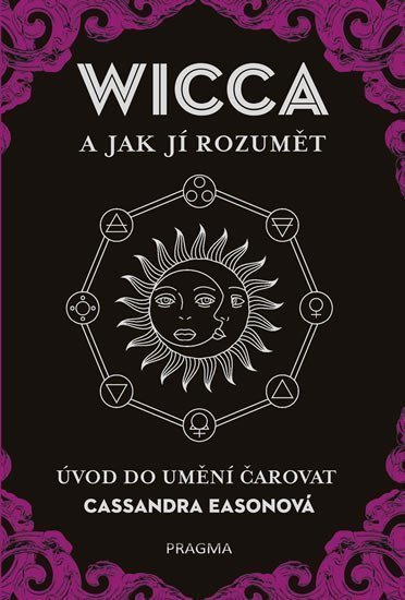 WICCA a jak jí rozumět - Úvod do umění čarovat