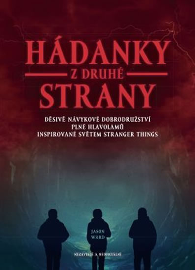 Hádanky z druhé strany - Děsivé, návykové dobrodružství plné hlavolamů inspirované světem Stranger Things